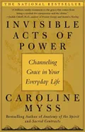 Invisible Acts of Power: Channeling Grace in Your Everyday Life