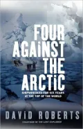 Four Against the Arctic: Shipwrecked for Six Years at the Top of the World