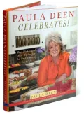 Paula Deen Celebrates!: Best Dishes and Best Wishes for the Best Times of Your Life