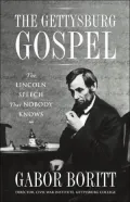 The Gettysburg Gospel: The Lincoln Speech That Nobody Knows