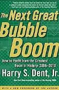 Next Great Bubble Boom How to Profit from the Greatest Boom in History 2006-2010