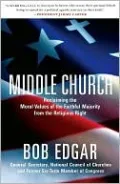 Middle Church: Reclaiming the Moral Values of the Faithful Majority from the Religious Right