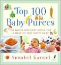 Top 100 Baby Purees: 100 Quick and Easy Meals for a Healthy and Happy Baby