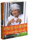 Paula Deen: It Ain't All About the Cookin'