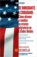 De Inmigrante a Ciudadano: Como Obtener o Cambiar Su Estatus Migratorio en Estados Unidos