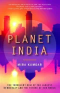 Planet India: The Turbulent Rise of the Largest Democracy and the Future of Our World