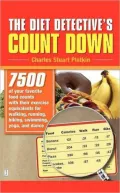 The Diet Detective's Count Down: 7500 of Your Favorite Foods Counts with Their Exercise Equivalents for Walking, Running, Biking, Swimming, Yoga, and Dance, and Housework
