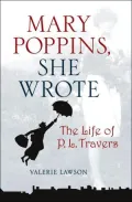 Mary Poppins, She Wrote: The Life of P. L. Travers