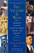Till Victory Is Won: Famous Black Quotations from the NAACP