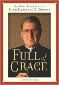 Full of Grace An Oral Biography of John Cardinal O'Connor