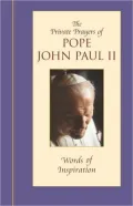 The Private Prayers of Pope John Paul II Vol. 1 : Words of Inspiration