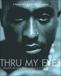 Thru My Eyes: Thoughts on Tupac Amaru Shakur in Pictures and Words
