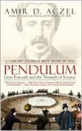 Pendulum: Leon Foucault and the Triumph of Science