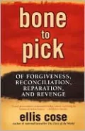 Bone to Pick: Of Forgiveness, Reconciliation, Reparation, and Revenge