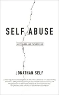 Self Abuse: Love, Loss and Fatherhood