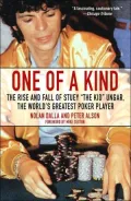 One of a Kind: The Rise and Fall of Stuey The Kid Ungar, the World's Greatest Poker Player