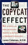 The Copycat Effect: How the Media and Popular Culture Trigger the Mayhem in Tomorrow's Headlines