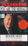 You Are the Message: Secrets of the Master Communicators
