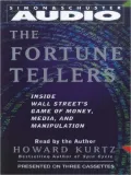 The Fortune Tellers: Inside Wall Street's Game of Money, Media and Manipulation