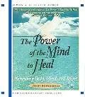 Power of the Mind to Heal Renewing Body, Mind, and Spirit