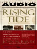 Rising Tide: The Great Mississippi Flood of 1927 and How It Changed America