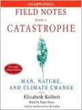 Field Notes From a Catastrophe: Man, Nature and Climate Change