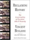 Reclaiming History: The Assassination of President John F. Kennedy