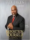 Reposition Yourself: Living Life without Limits