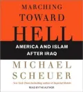 Marching Toward Hell: America and Islam after Iraq