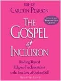 The Gospel of Inclusion: Reaching Beyond Religious Fundamentalism to the True Love of God and Self