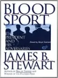 Blood Sport: The President and His Adversaries
