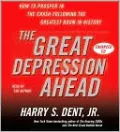 The Great Depression Ahead: How to Prosper in the Crash Following the Greatest Boom in History