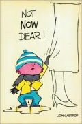 Not Now Dear!