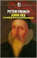John Dee: The World of an Elizabethan Magus