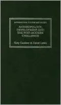 Anthropology, Development and the Post-Modern Challenge