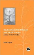 Development Practitioners And Social Process: Artists of the Invisible