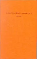 Political Parties and Democracy: Explorations in History and Theory