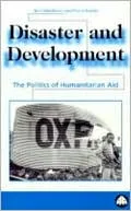 Disaster And Development: The Politics of Humanitarian Aid