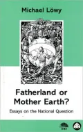 Fatherland or Mother Earth? : Essays on the National Question