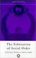 The Fabrication of Social Order : A Critical Theory of Police Power