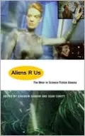 Aliens R Us: The Other in Science Fiction Cinema