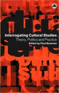 Interrogating Cultural Studies: Theory, Politics and Practice