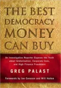Best Democracy Money Can Buy: An Investigative Reporter Exposes the Truth about Globalization, Corporate Cons, and High Finance Fraudsters