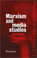 Marxism And Media Studies: Key Concepts and Contemporary Trends