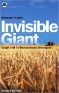 Invisible Giant - Second Edition: Cargill and its Transnational Strategies