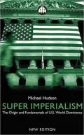 Super Imperialism: The Origin and Fundamentals of U.S. World Dominance