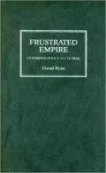 Frustrated Empire: US Foreign Policy, 9/11 to Iraq