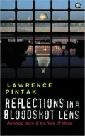 Reflections in a Bloodshot Lens : The Communication Gap Between American and the World's Muslims:America, Islam, and the War of Ideas