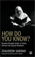 How Do You Know?: Reading Ziauddin Sardar on Islam, Science and Cultural Relations
