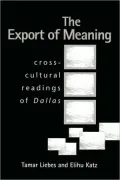 The Export of Meaning: Cross-Cultural Readings of Dallas